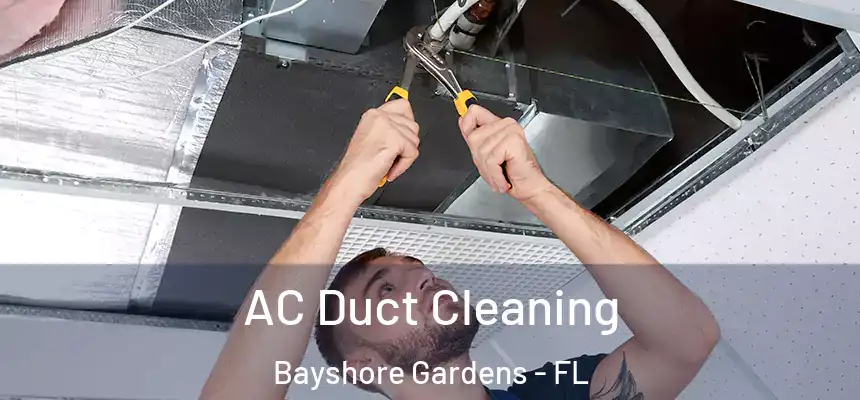  AC Duct Cleaning Bayshore Gardens - FL