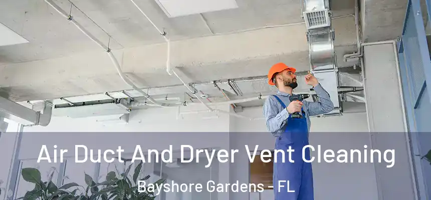  Air Duct And Dryer Vent Cleaning Bayshore Gardens - FL