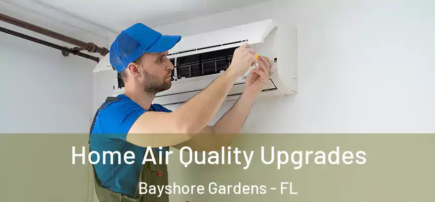  Home Air Quality Upgrades Bayshore Gardens - FL