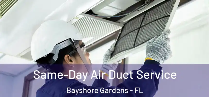  Same-Day Air Duct Service Bayshore Gardens - FL
