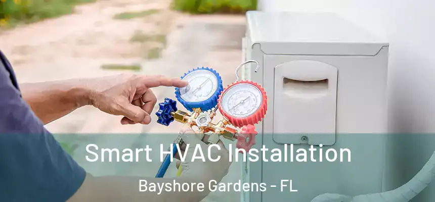  Smart HVAC Installation Bayshore Gardens - FL