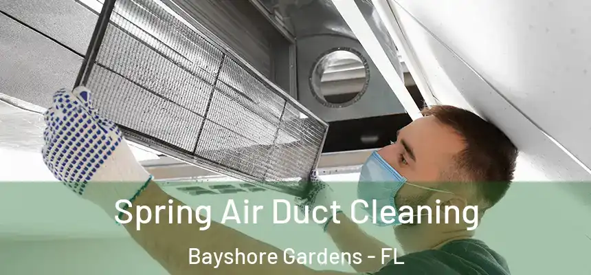 Spring Air Duct Cleaning Bayshore Gardens - FL